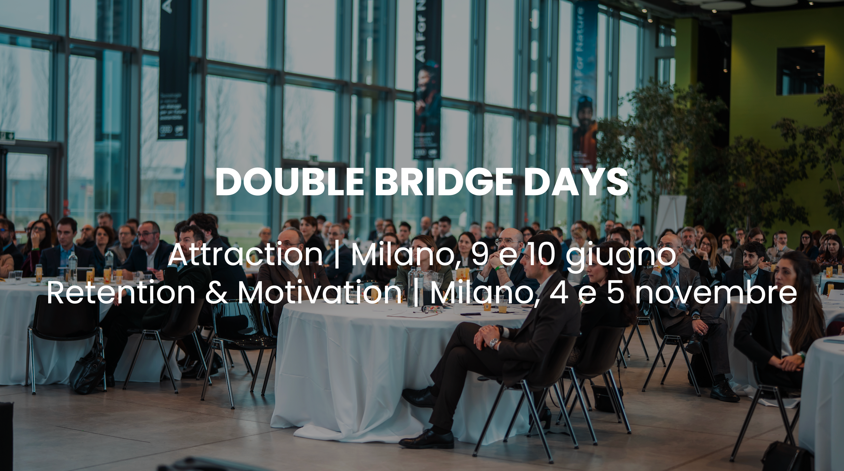 9. DOUBLE BRIDGE DAYS: Milano | Attraction Days 9 e 10 giugno + Retention & Motivation Days 3 e 4 novembre